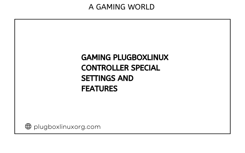 Gaming PlugboxLinux Controller Special Settings and Features